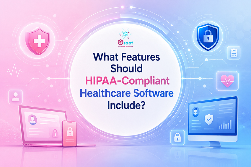 HIPAA-Compliant Healthcare Software: Key Features