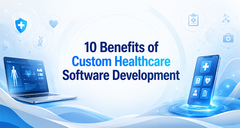 10 Key Benefits of Healthcare Software Development